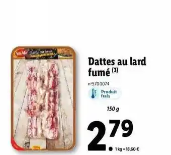 Lidl Dattes au lard fumé offre