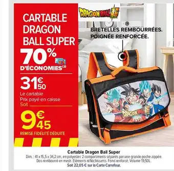 Carrefour Cartable dragon ball super offre