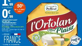 E.Leclerc "FROMAGERIE MILLERET" l'ortolan offre plaisir 28% mat. gr. offre