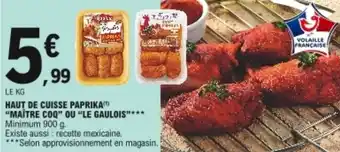 E.Leclerc "MAÎTRE COQ" OU "LE GAULOIS" haut de cuisse paprika offre