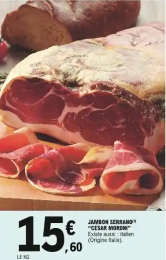 E.Leclerc "CÉSAR MORONI" jambon serrano offre