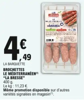 E.Leclerc "LA BRESSE" brochettes le méditerranéen offre