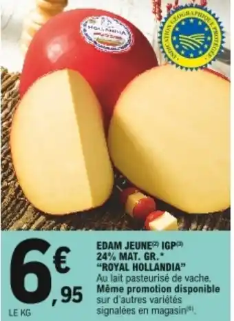 E.Leclerc "ROYAL HOLLANDIA" edam jeune IGP 24% mat. gr. offre