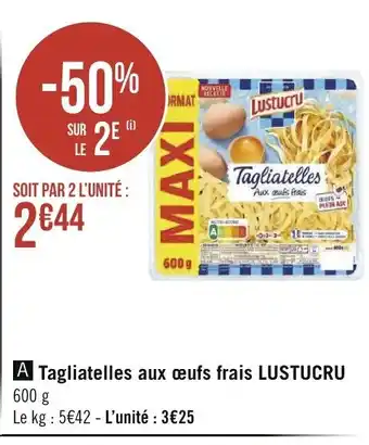Géant Casino Tagliatelles Aux œufs frais Lustucru offre