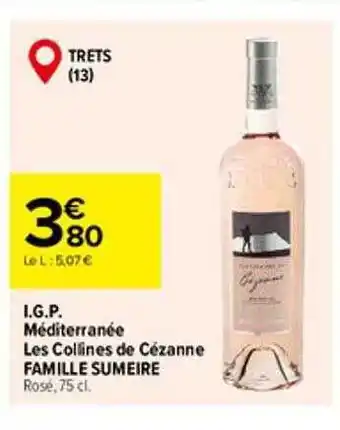 Carrefour I.g.p. méditerranée les collines de cézanne famille sumeire offre