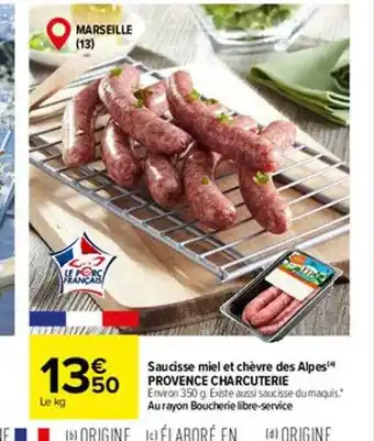 Carrefour Saucisse miel et chèvre des alpes provence charcuterie offre