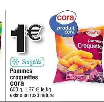 Cora x Carrefour Pommes croquettes cora offre