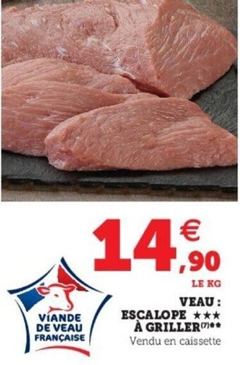 Super U Veau Escalope à Griller offre