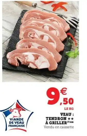 Super U Veau Tendron à Griller offre