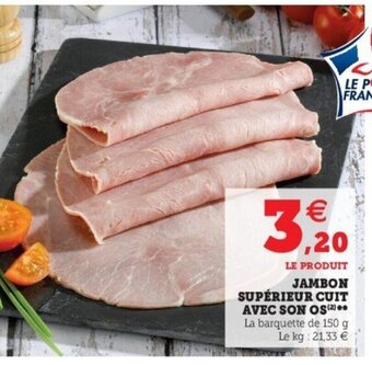 Super U Jambon Supérieur Cuit Avec Son Os offre