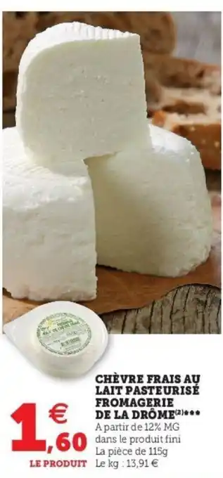 Super U Chèvre Frais Au Lait Pasteurisé Fromagerie de La Drôme offre