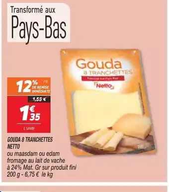 Netto Gouda 8 Tranchettes Netto offre