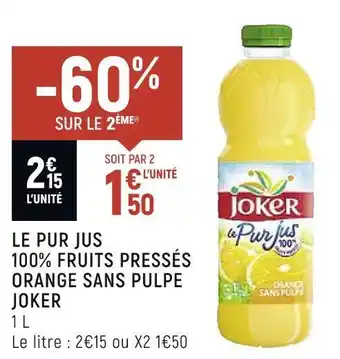 Petit Casino Joker le pur jus 100% fruits pressés orange sans pulpe offre