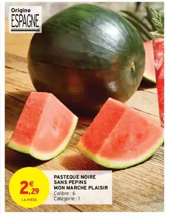 Intermarché Pasteqeque noire sans pepins mon marche plaisir offre