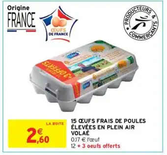 Intermarché 15 œufs frais de poules élevées en plein air volaé offre