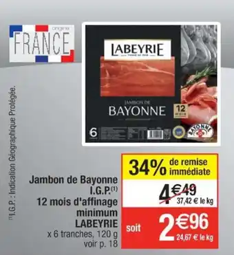 Cora x Carrefour LABEYRIE jambon de bayonne I.G.P. 12 mois d'affinage minimum offre