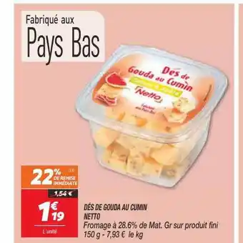 Netto Dés de gouda au cumin netto offre