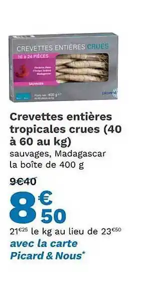 Picard Crevettes entières tropicales crues (40 à 60 au kg) offre