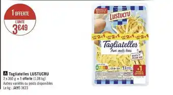 Géant Casino Tagliatelles lustucru offre