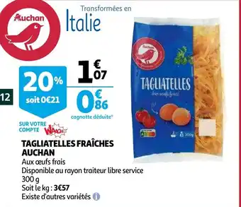 Auchan Tagliatelles fraîches auchan offre