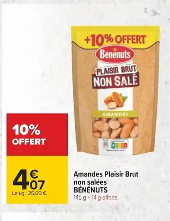 Carrefour Bénénuts Amandes Plaisir Brut Non Salées offre