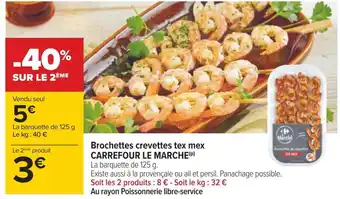 Carrefour Carrefour le marche brochettes crevettes tex mex offre