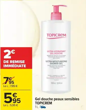 Carrefour Topicrem gel douche peaux sensibles offre