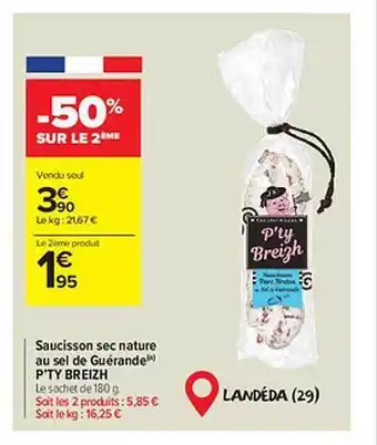 Carrefour Market Saucisson sec nature au sel de guérande p'ty breizh -50% sur le 2ème offre