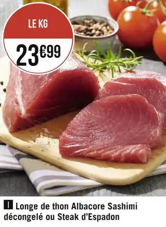 Géant Casino Longe de thon albacore sashimi décongelé ou steak d’espadon offre