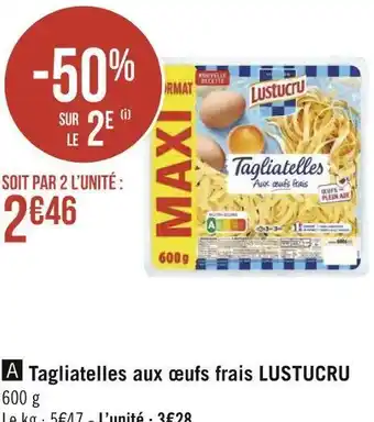 Géant Casino Lustucru tagliatelles aux œufs frais offre