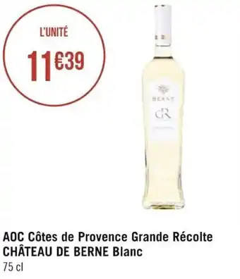Géant Casino CHÂTEAU DE BERNE blanc AOC côtes de provence grande récolte offre