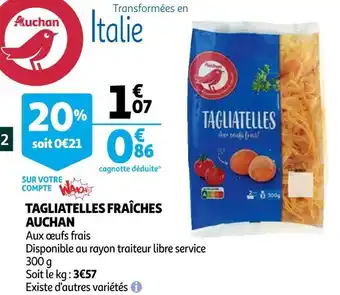 Auchan Auchan tagliatelles fraîches offre