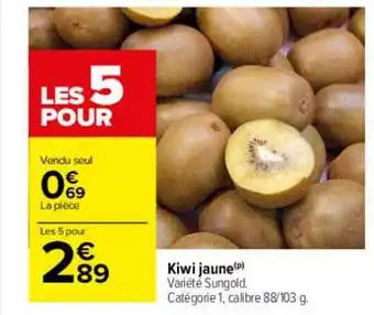 Carrefour Kiwi jaune sungold offre