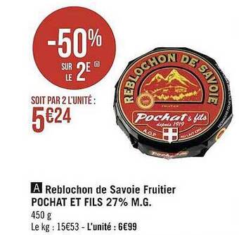 Géant Casino Reblochon de savoie fruitier pochat et fils 27% m.g. offre