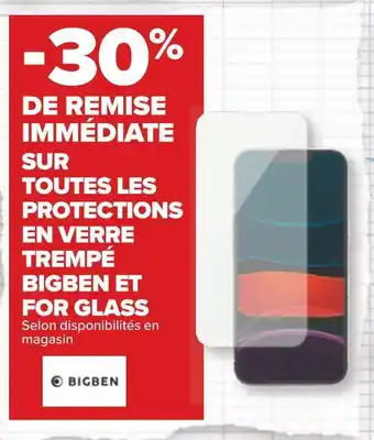 Carrefour Bigben bon plan sur toutes les protections en verre trempé bigben et for glass offre