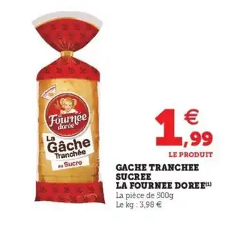 Super U Gache tranchee sucree la fournee doree offre