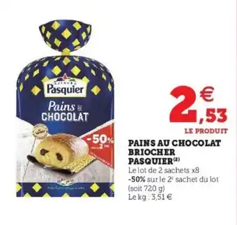 Super U Pains au chocolat briocher pasquier offre