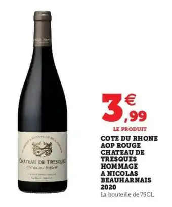 Super U Cote du rhone aop rouge chateau de tresques hommage a nicolas beauharnais 2020 offre