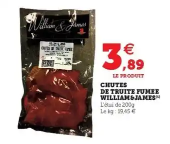 Super U Chutes de truite fumee william&james offre