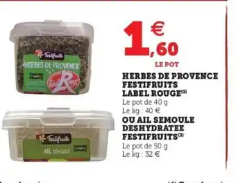 Super U Herbes de Provence Festifruits Label Rouge offre