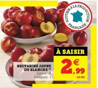 Super U Nectarine Jaune Ou Blanche offre
