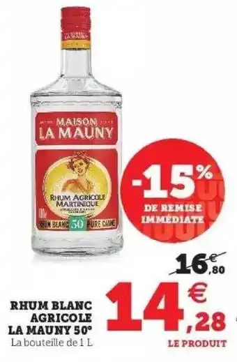 Hyper U Rhum blanc agricole la mauny 50° offre