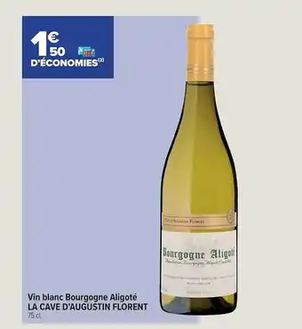 Carrefour Express Vin blanc bourgogne aligoté la cave d'augustin florent offre