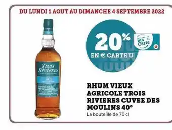 Super U Rhum vieux agricole trois rivières cuvée des moulins 40° offre