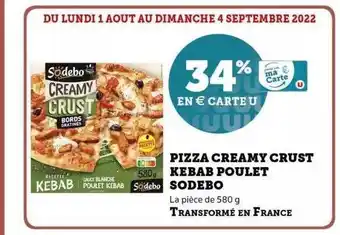 Super U Pizza creamy crust kebab poulet sodebo offre