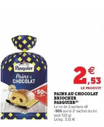 Super U Pains au chocolat briocher pasquier offre