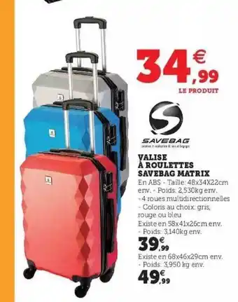 Hyper U Valise à roulettes savebrag matrix savebag offre