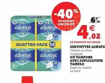 Hyper U Serviettes always ou tampons avec applicateur tampax offre