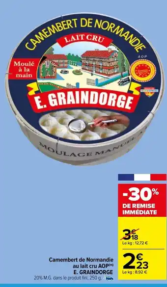 Carrefour Market E Graindorge Camembert de Normandie Au Lait Cru AOP offre