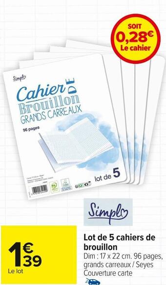 Carrefour Market Simpl lot de 5 cahiers de brouillon offre